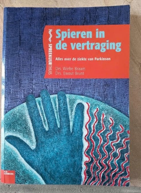 Spieren in de vertraging - Alles over Parkinson, Ophalen of Verzenden, Zo goed als nieuw, Dr. Wiebe Braam en Dr. Ewout Brunt