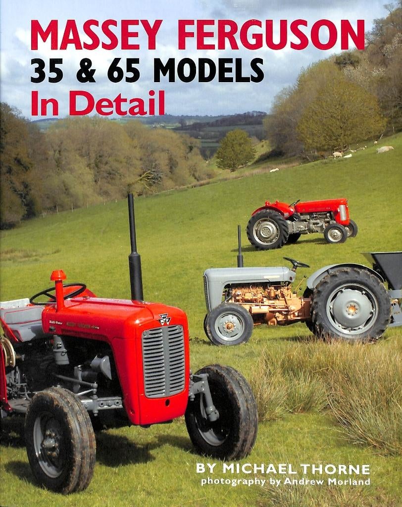 Massey Ferguson 35 & 65 Models in Detail, Verzenden, Nieuw, Michael Thorne/Andrew Morland, Tractor en Landbouw