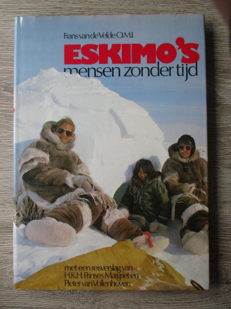 Eskimo\'s mensen zonder tijd - Frans van de Velde, Ophalen of Verzenden, Gelezen, Europa