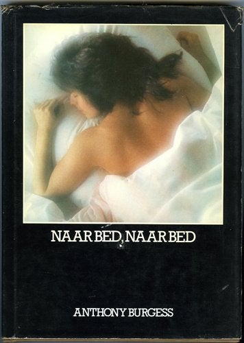 Naar bed naar bed - Anthony Burgess, Ophalen of Verzenden, Zo goed als nieuw, Anthony Burgess, Europa overig