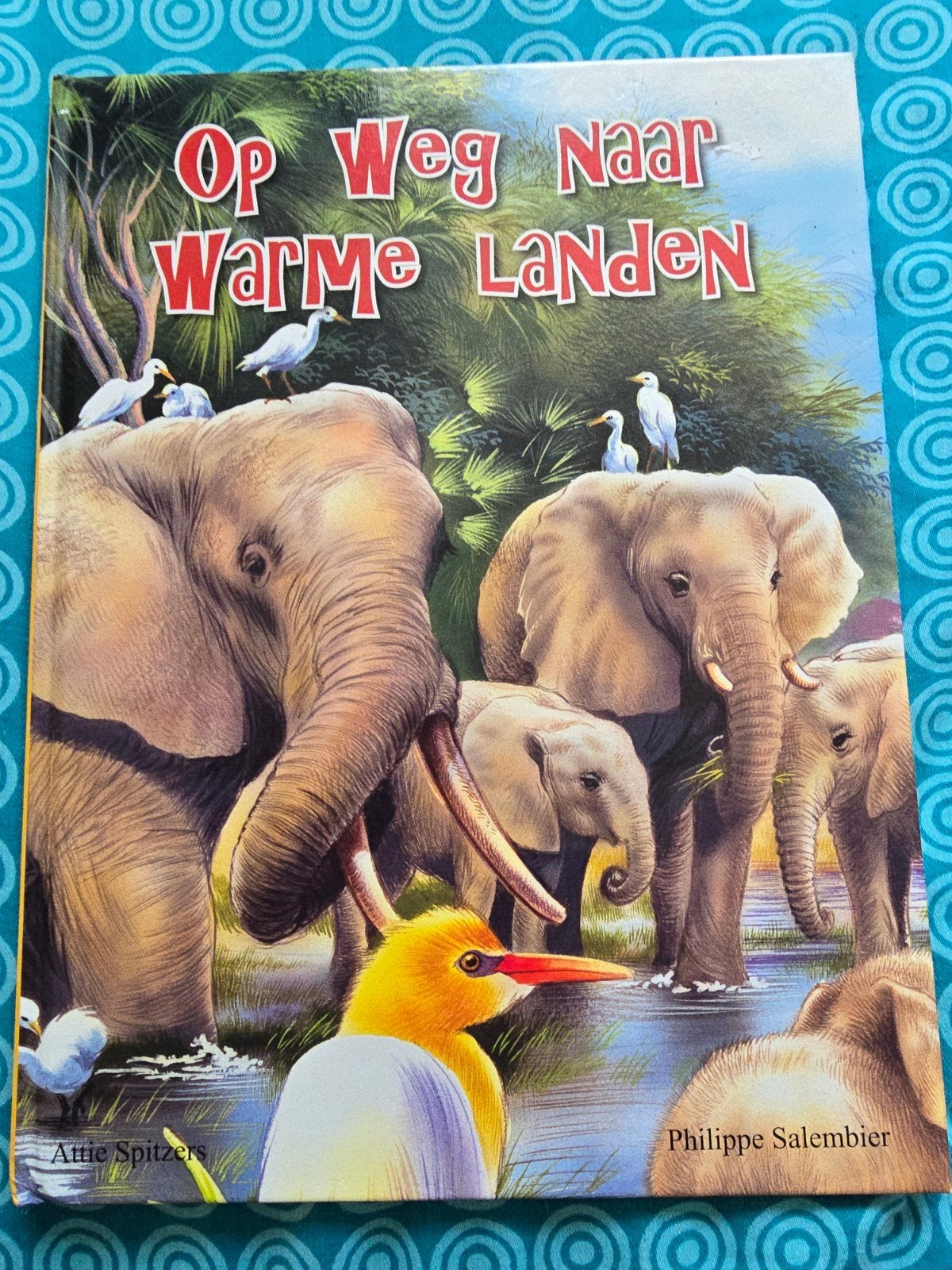 Op Weg Naar Warme Landen - Kinderboek, Ophalen of Verzenden, Gelezen, Attie Spitzers, Philippe Salembier, Fictie algemeen