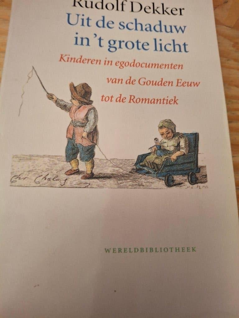 Uit de schaduw in t 'grote licht'  Kinderen  egodocumenten, Rudolf Dekker, Gelezen, Verzenden, Overige
