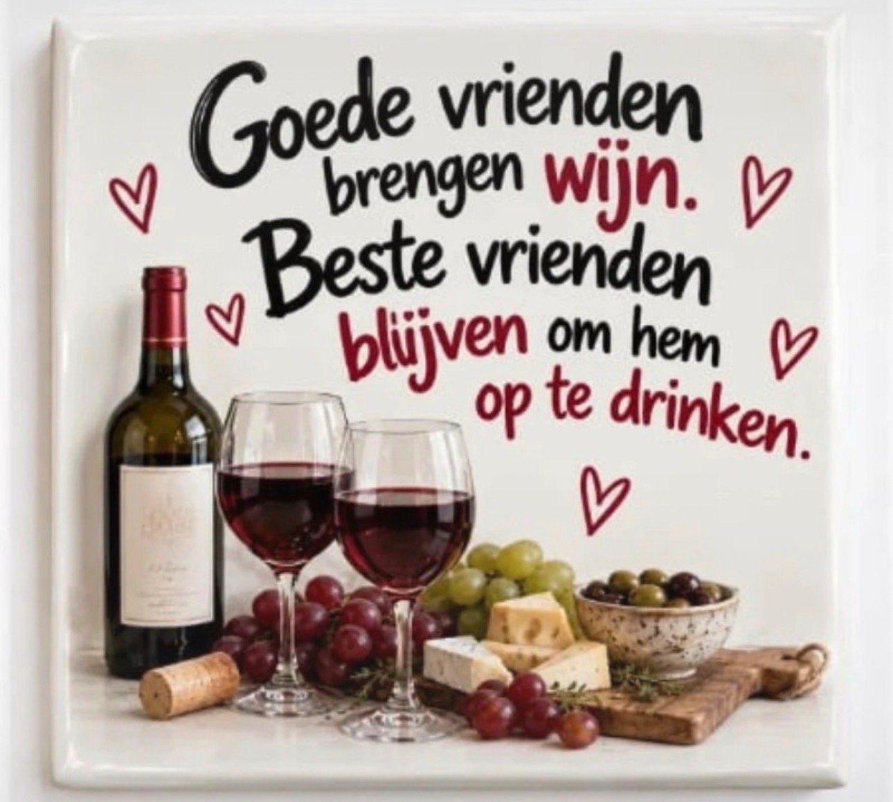 Tegel 15x15 met spreuk: Goede vrienden brengen wijn, Ophalen of Verzenden