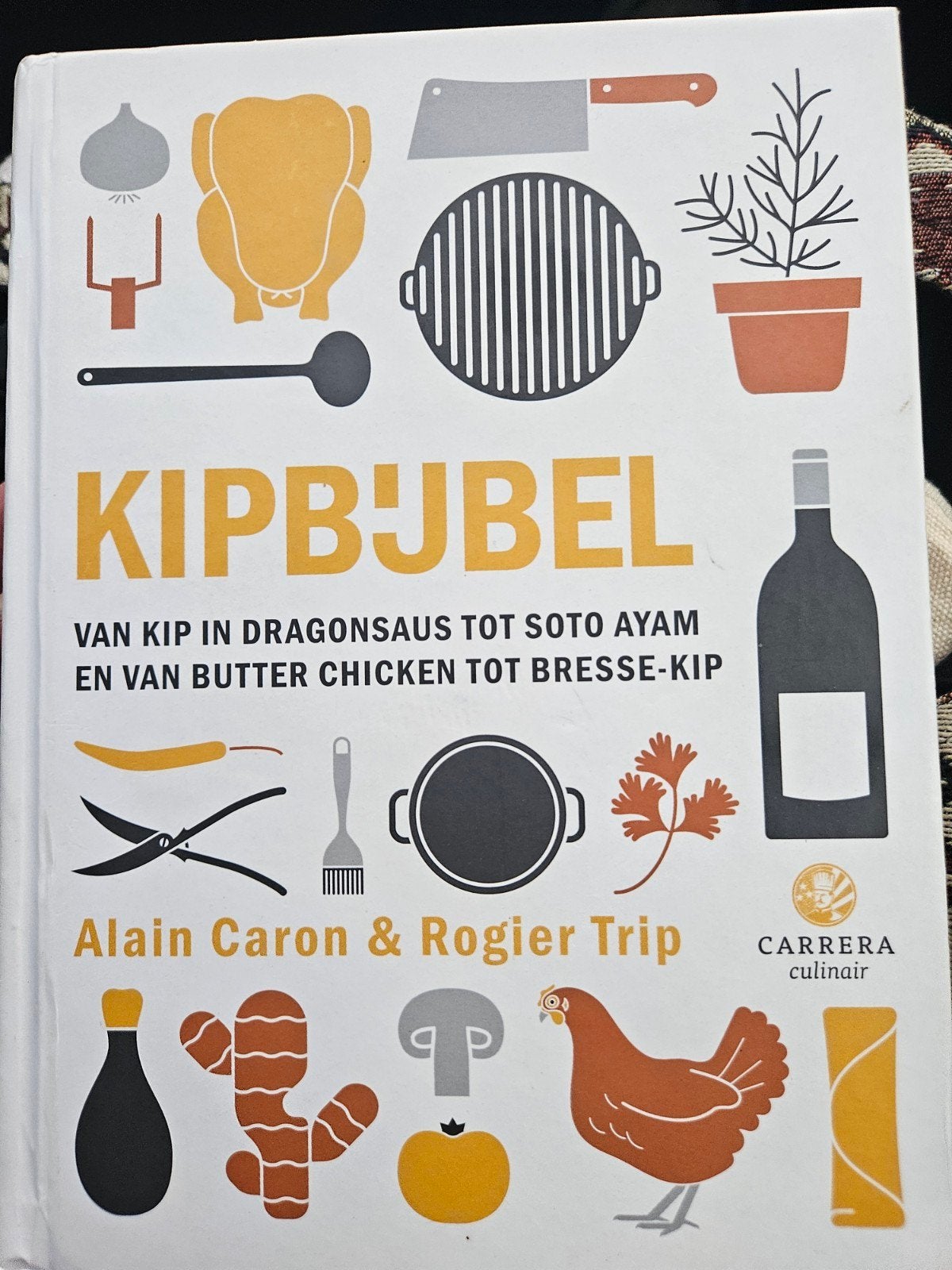 Kipbijbel: Het ultieme naslagwerk over kip, Ophalen of Verzenden, Zo goed als nieuw, Overige gebieden, Alain Caron & Rogier Trip