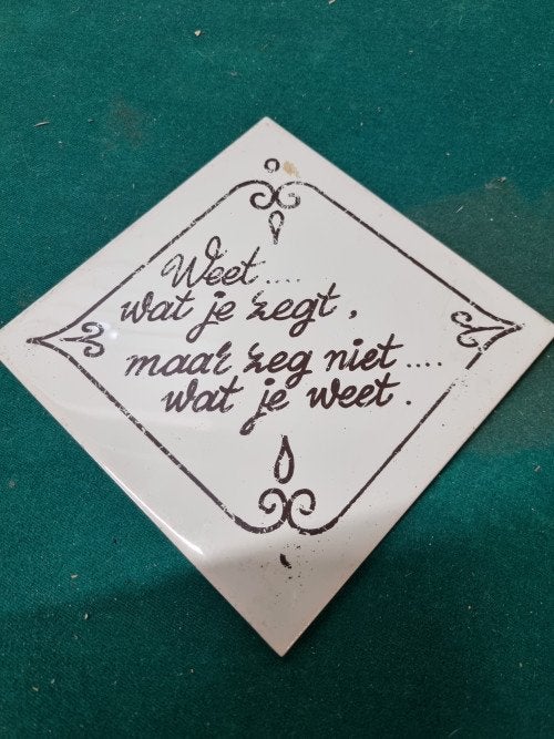 Wandtegel weet wat je zegt, Ophalen of Verzenden, 'T Olde Gre-j, Info@toldegrej.nl, Endepoelstraat 20f Didam