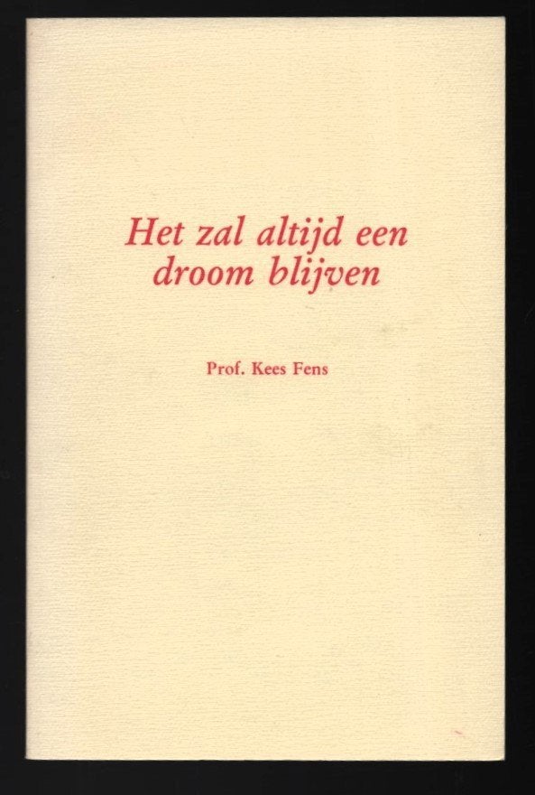 Prof. Kees Fens ~ Het zal altijd een droom blijven ~ 1992, Verzenden, Gelezen, Nederland