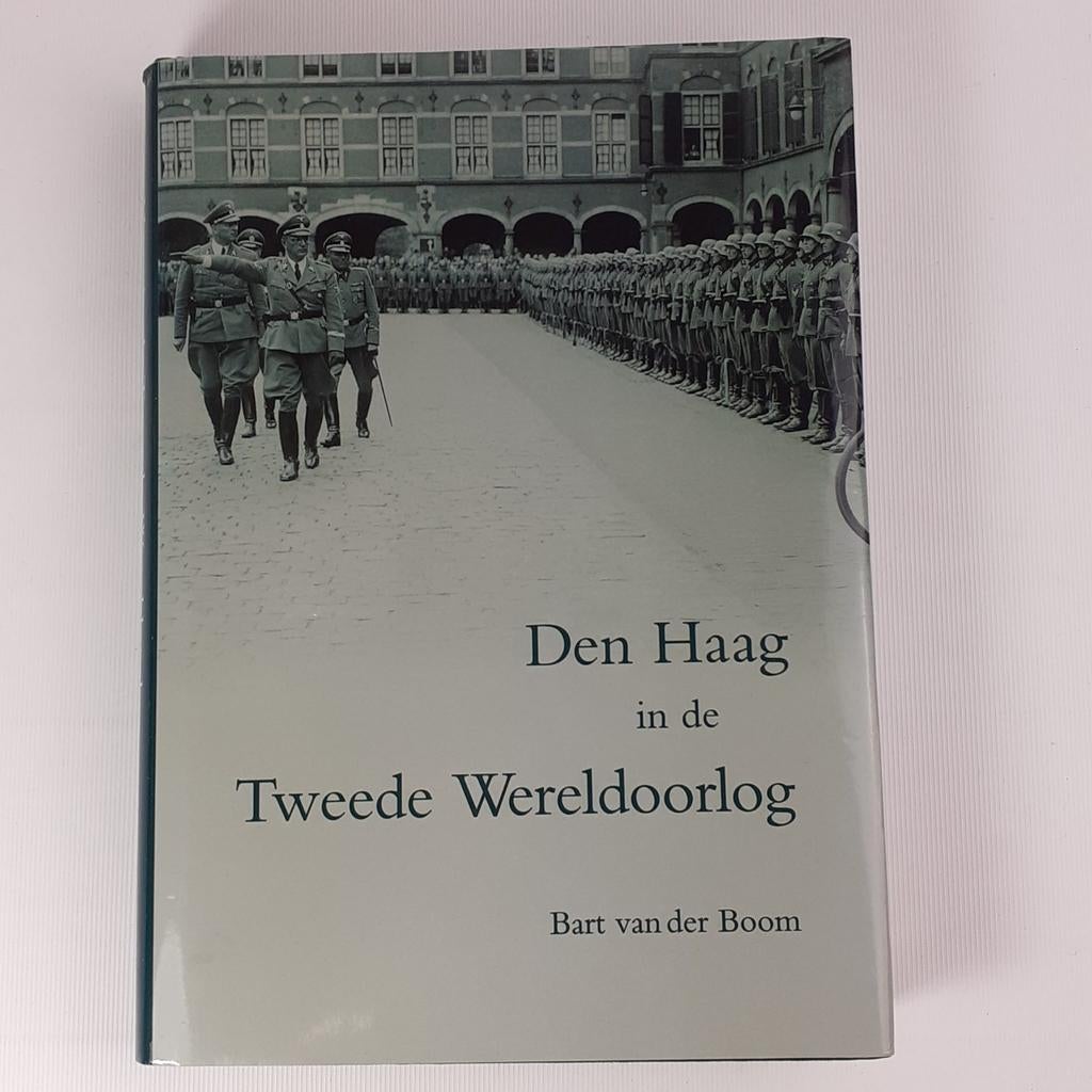 Den Haag in de Tweede Wereldoorlog - Bart van der Boom, Boeken, Bart van der Boom, Ophalen of Verzenden, Algemeen, Tweede Wereldoorlog