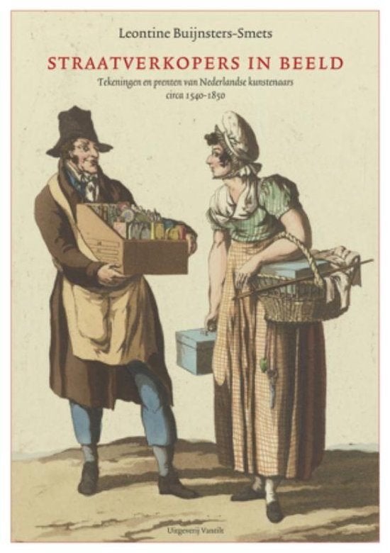 Straatverkopers in beeld., Boeken, Geschiedenis | Vaderland, Zo goed als nieuw, 17e en 18e eeuw, Ophalen of Verzenden