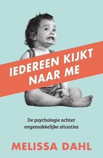 Melissa Dahl: Iedereen kijkt naar me. Ongemakkelijke situa-, Boeken, Ophalen of Verzenden, Zo goed als nieuw, Sociale psychologie