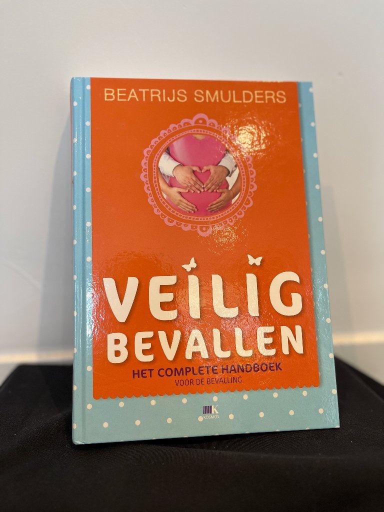 Veilig Bevallen - Het complete handboek voor de bevalling, Zwangerschap en Bevalling, Beatrijs Smulders, Ophalen of Verzenden