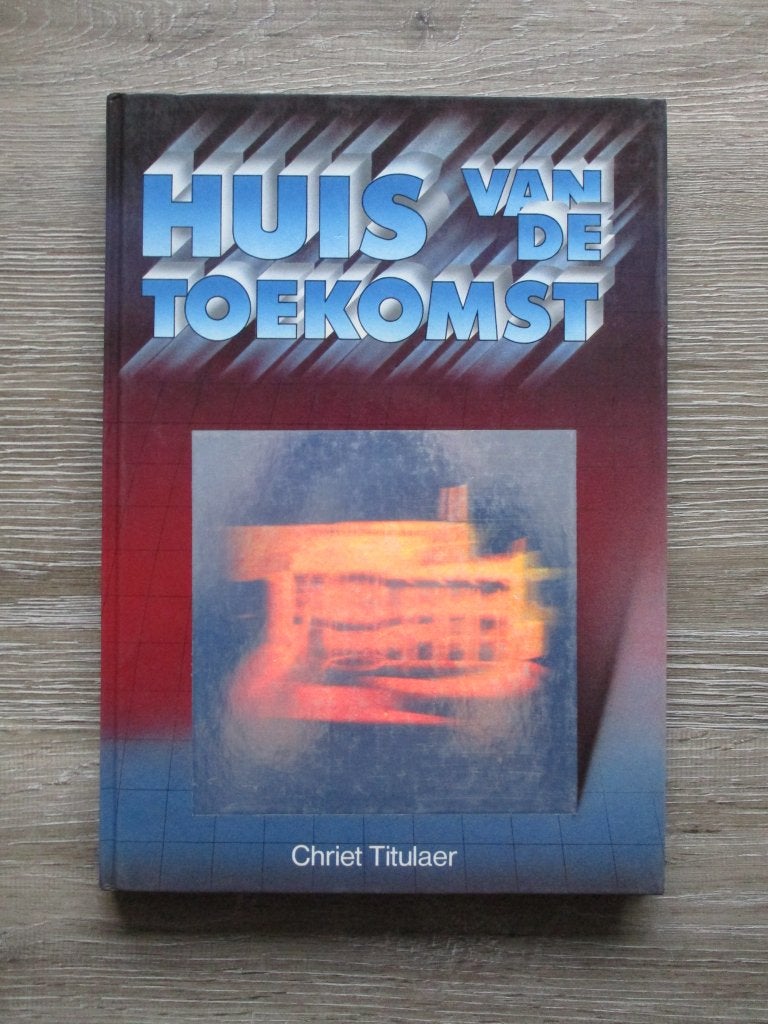 Huis van de toekomst - Chriet Titulaer, Boeken, Ophalen of Verzenden, Gelezen, Architecten