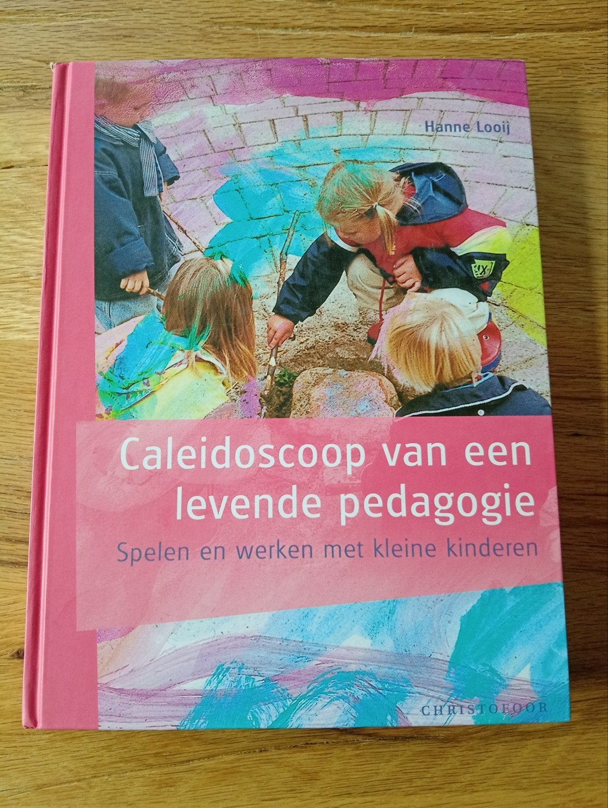 Caleidoscoop van een levende pedagogie - Hanne Looij, Ophalen of Verzenden