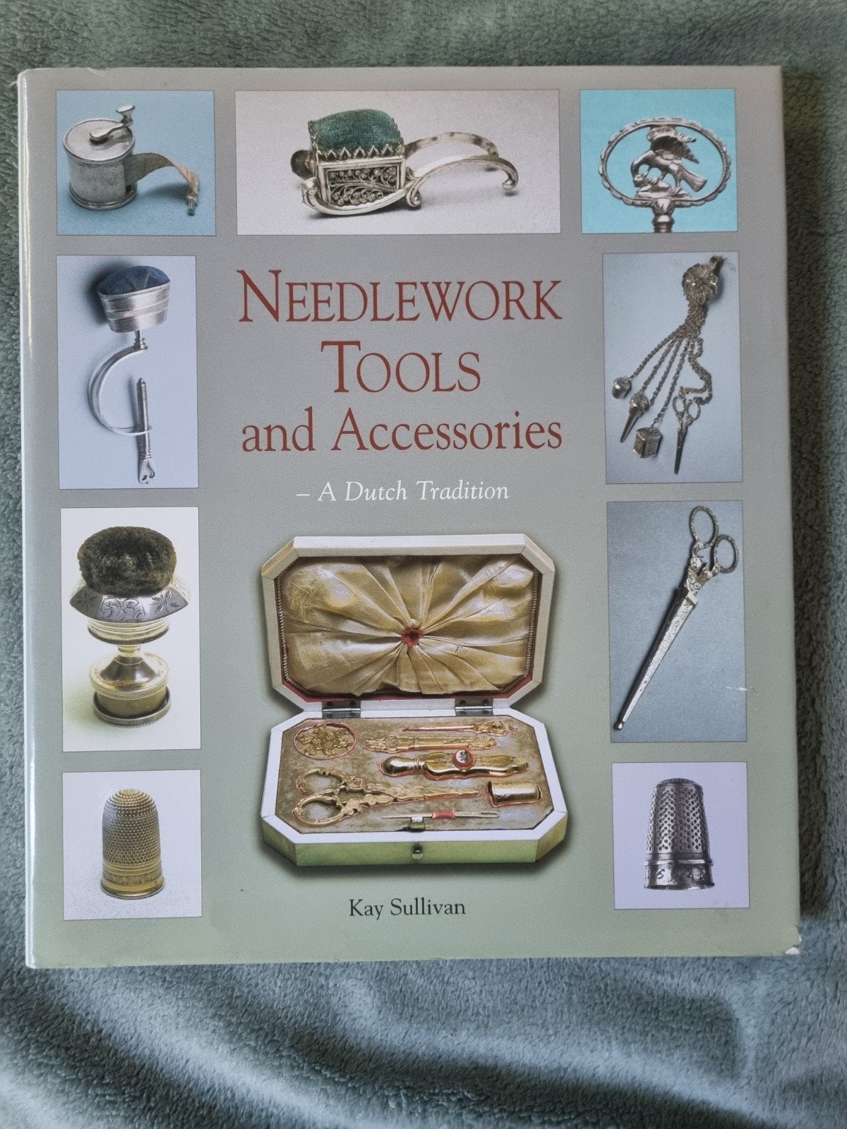 Needlework Tools and Accessories - A Dutch Tradition, Verzenden, Zo goed als nieuw, Borduren en Naaien, Kay Sullivan