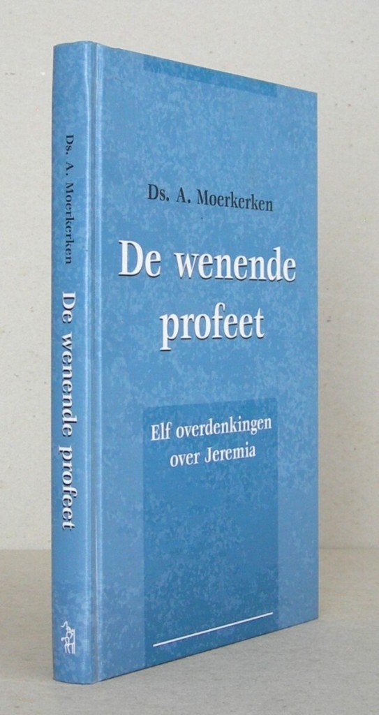 Ds. A. Moerkerken: De wenende profeet., Christendom | Protestants, Ophalen of Verzenden, Zo goed als nieuw, Ds. A. Moerkerken