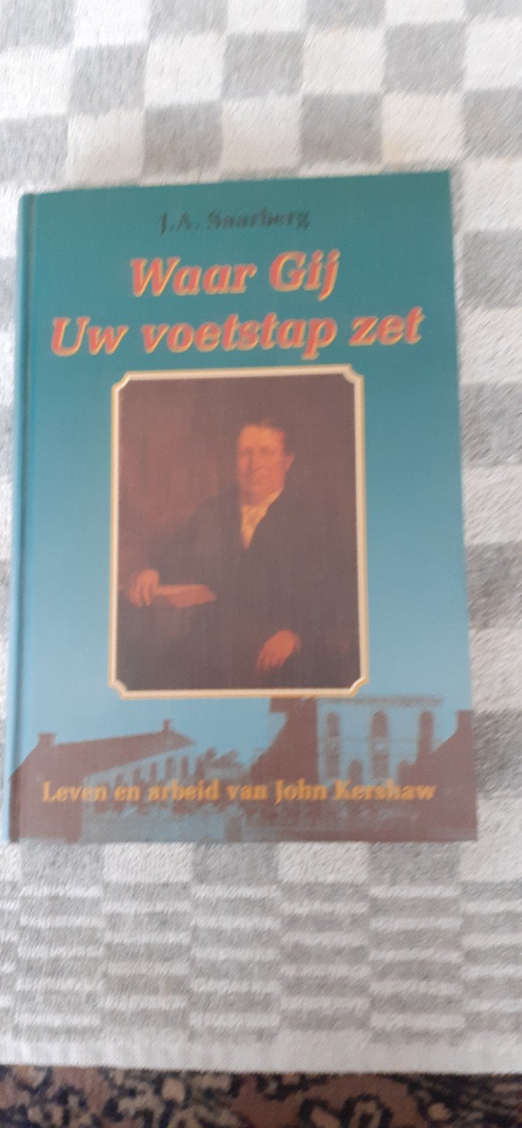 waar Gij Uw voetstap zet,  J.A.saarberg, Ophalen of Verzenden