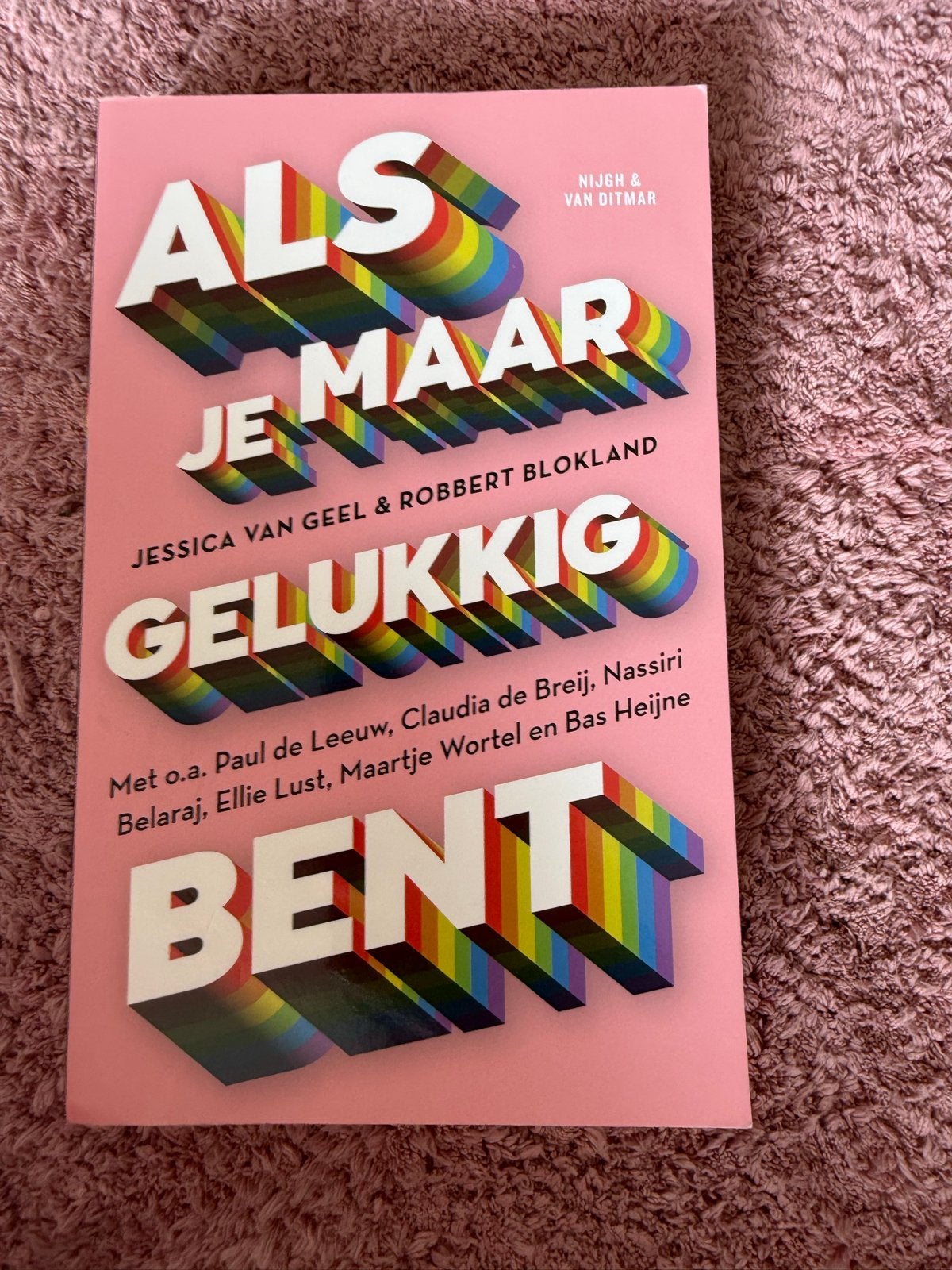 Als je maar gelukkig bent - Jessica van Geel & Robbert Blokl, Boeken, Ophalen of Verzenden, Zo goed als nieuw, Nederland