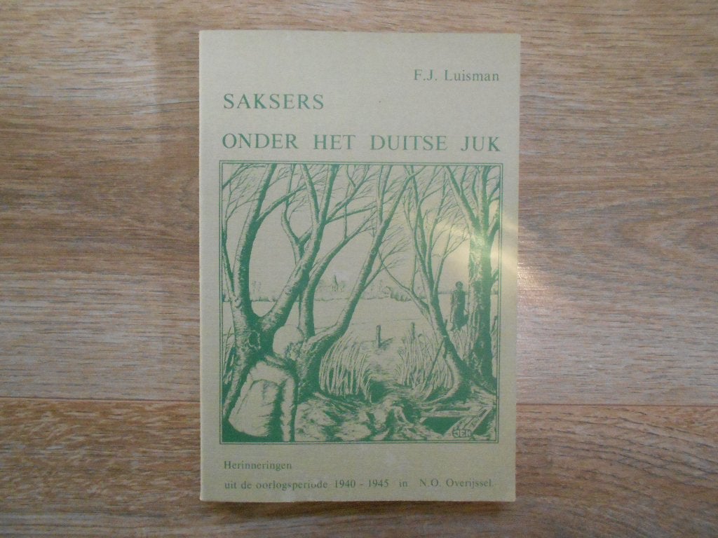 F.J. Luisman Saksers onder het Duitse juk, Ophalen of Verzenden, Tweede Wereldoorlog, Zo goed als nieuw, Overige onderwerpen
