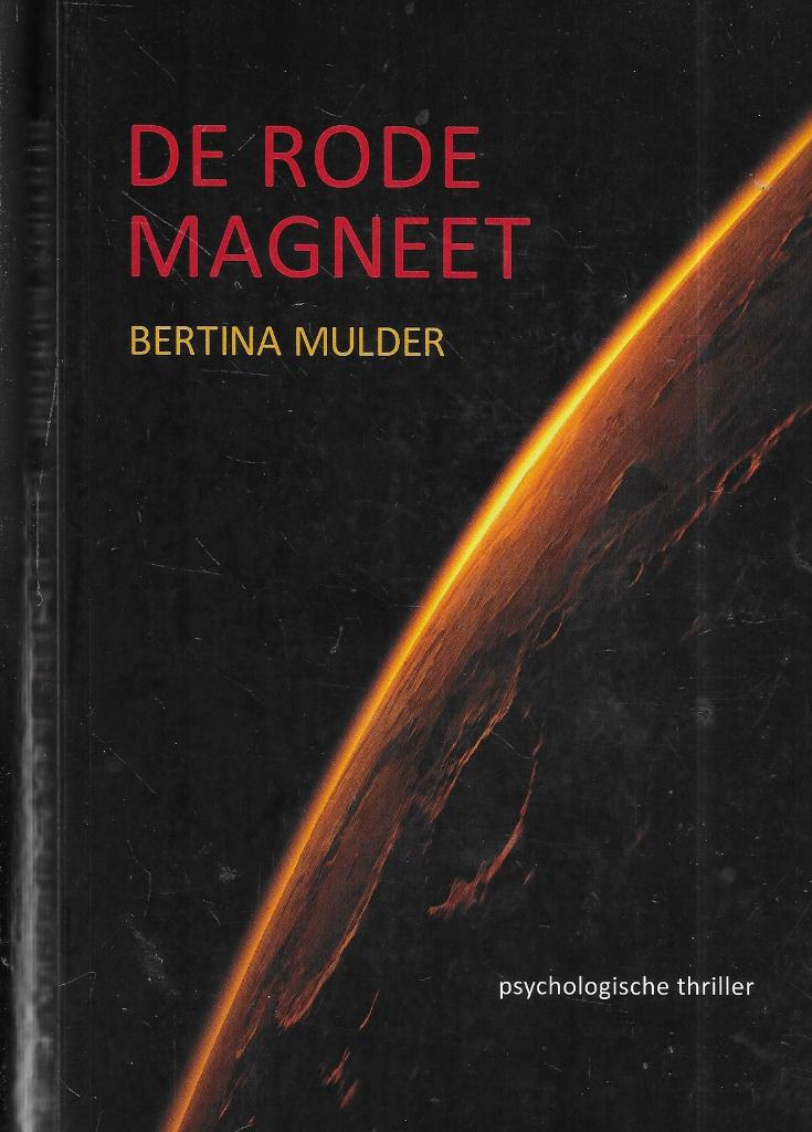 DE RODE MAGNEET DOOR BERTINA MULDER THRILLER, Gelezen, Verzenden, BERTINA MULDER, Nederland
