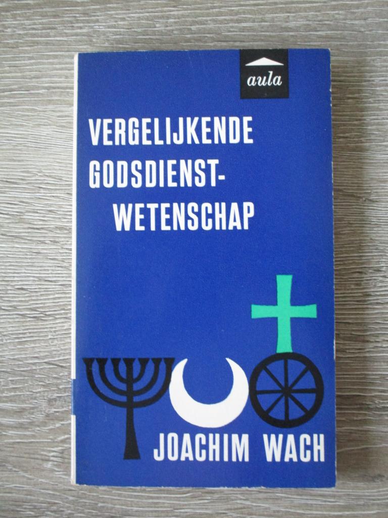 Vergelijkende godsdienstwetenschap - Joachim Wach, Ophalen of Verzenden, Gelezen