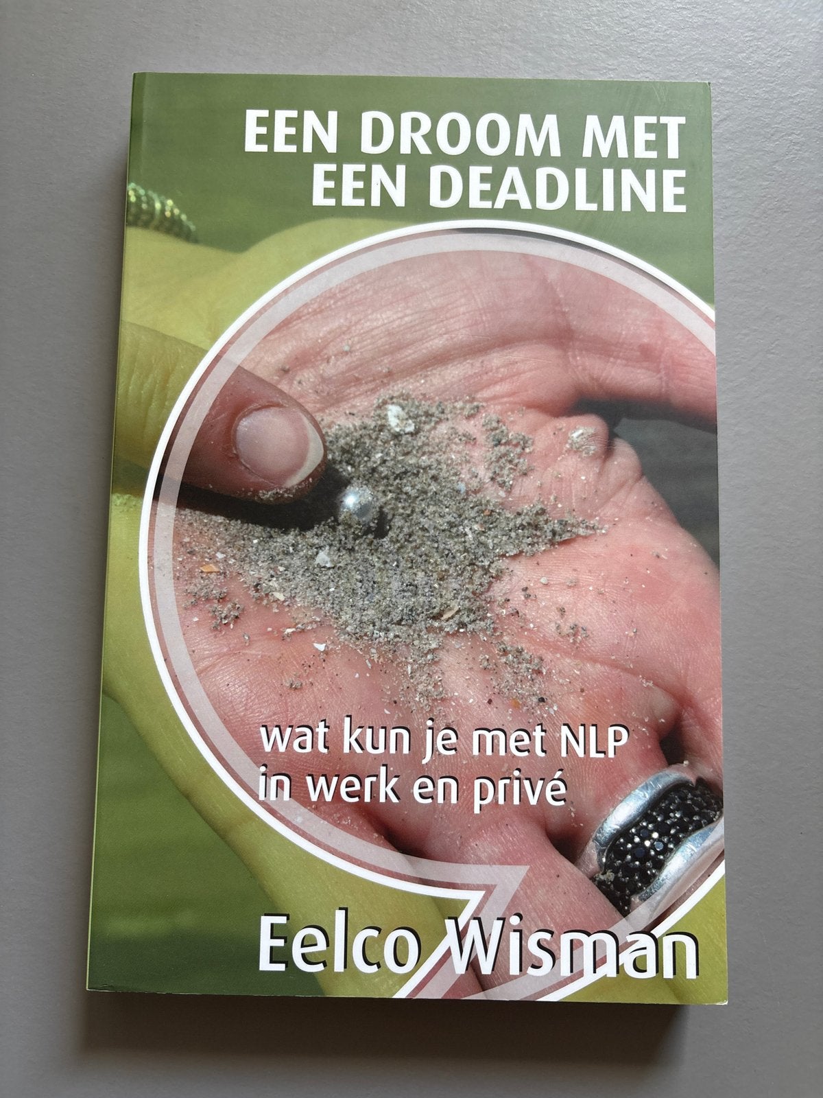 Een Droom Met Een Deadline - Eelco Wisman (NLP), Ophalen of Verzenden, Zo goed als nieuw, Nederland