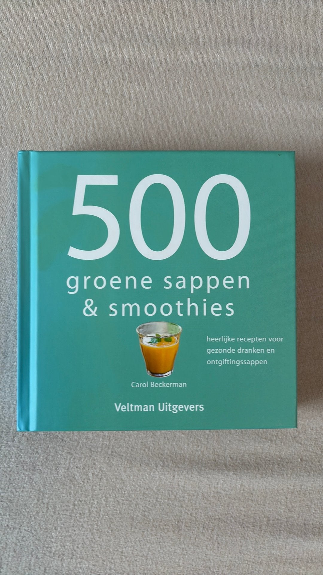 Carol Beckerman - 500 groene sappen & smoothies, Boeken, Ophalen of Verzenden, Zo goed als nieuw, Carol Beckerman