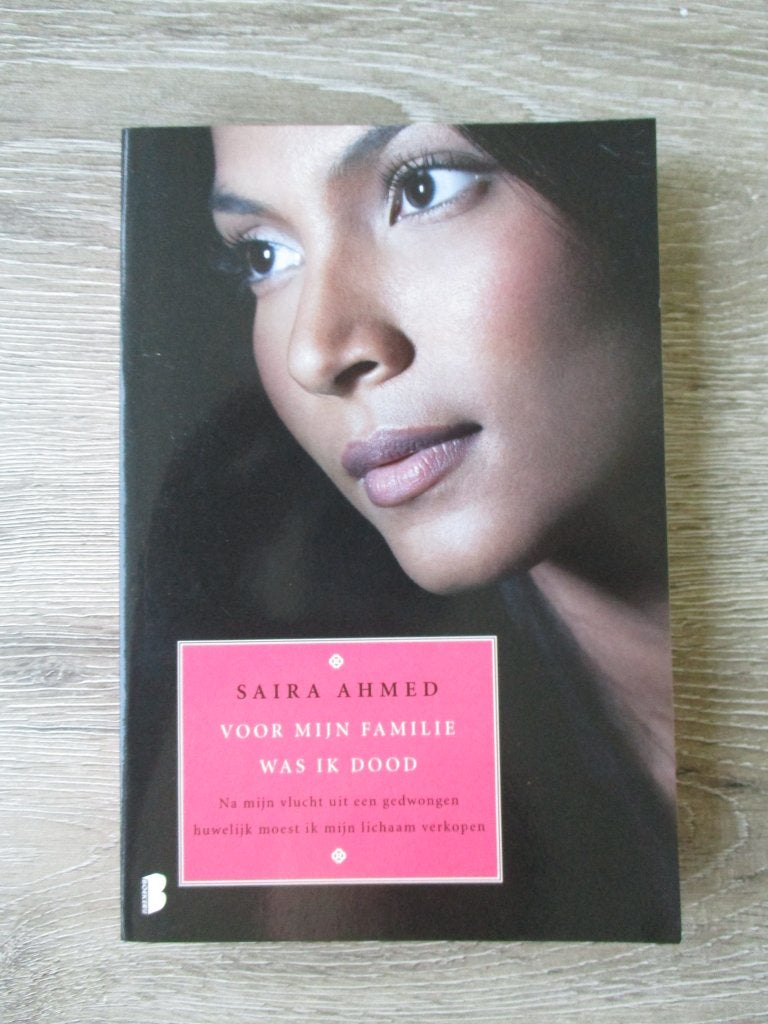 Voor mijn familie was ik dood - Saira Ahmed, Ophalen of Verzenden, Gelezen, Overige