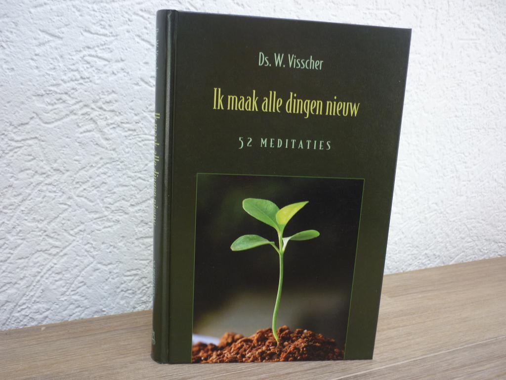 Ds. W. Visscher - Ik maak alle dingen nieuw - 52 meditaties, Boeken, Ophalen of Verzenden, Nieuw, Christendom | Protestants