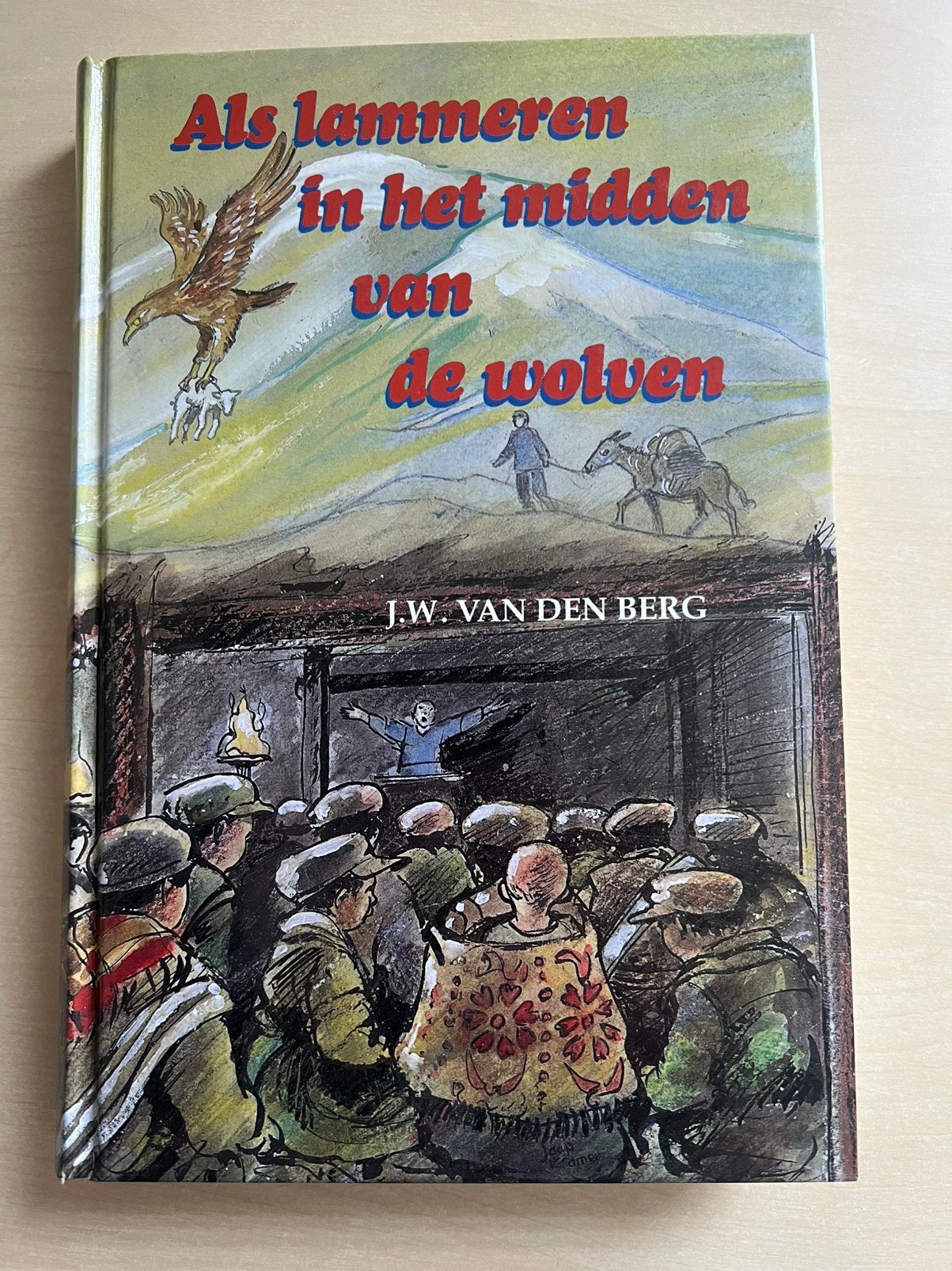 Als lammeren in het midden van de wolven - J. W. Vd Berg, Ophalen of Verzenden