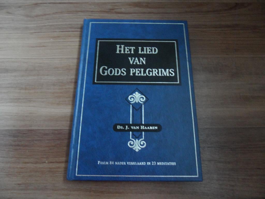 Het lied van Gods pelgrims- Ds J van Haaren, Boeken, Ophalen of Verzenden, Gelezen, Christendom | Protestants