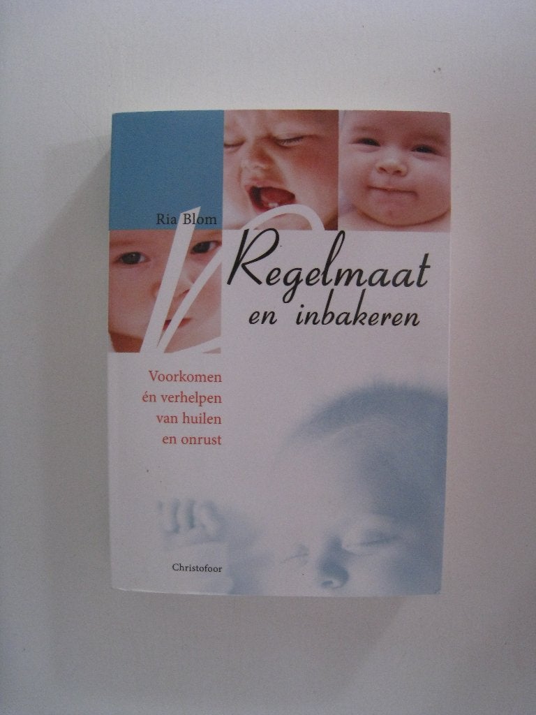 Regelmaat en inbakeren van Ria Blom, Nieuw, Ophalen of Verzenden, R. Blom, Opvoeding tot 6 jaar