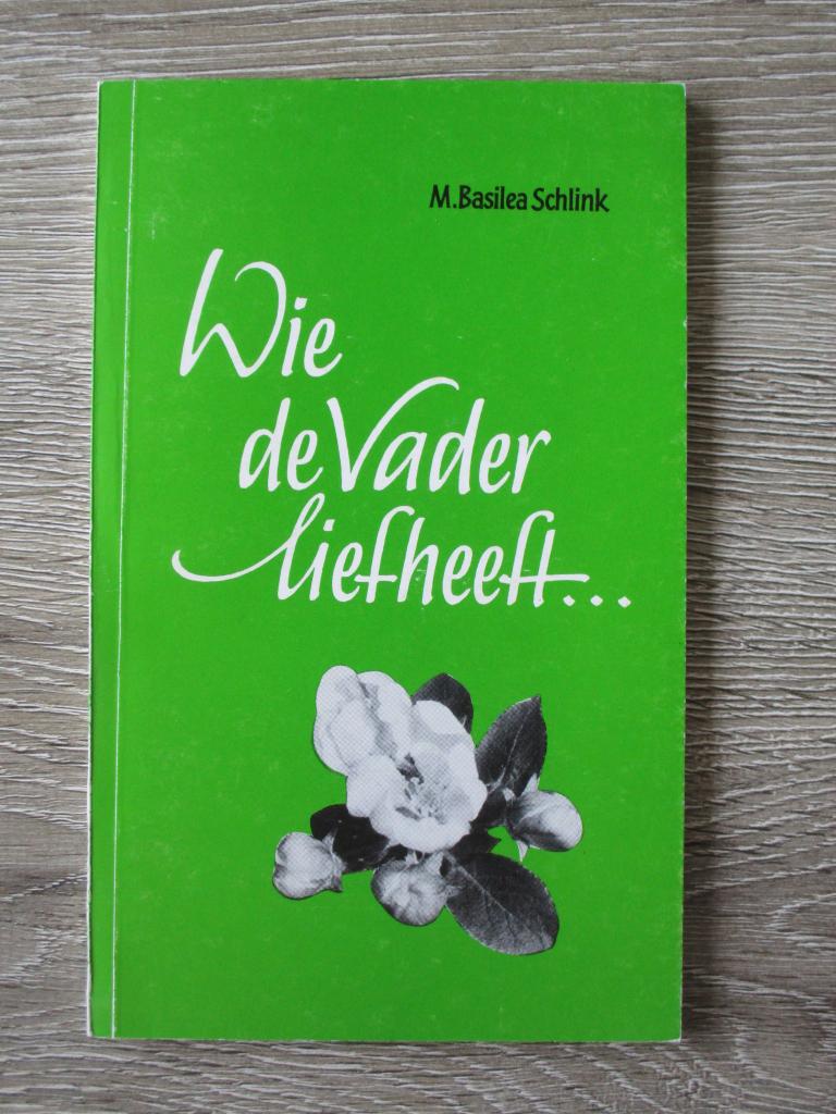 Wie de vader liefheeft - M. Basilea Schlink, Ophalen of Verzenden, Gelezen