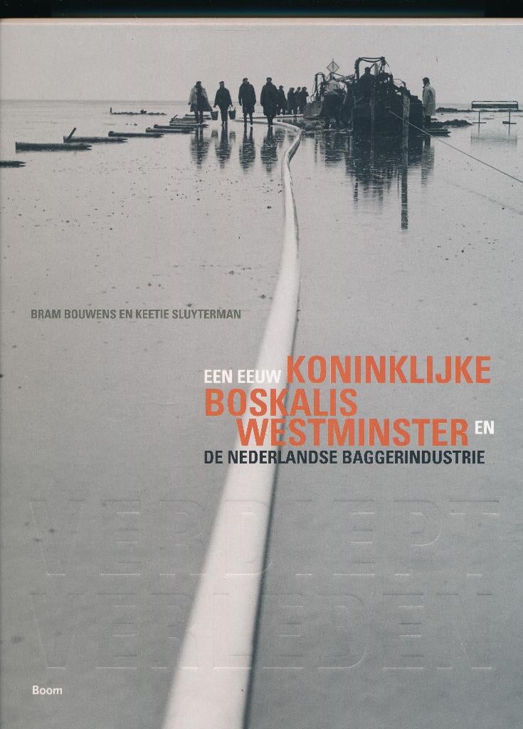Verdiept Verleden - Boskalis Westminster - Ned. Baggerindust, 20e eeuw of later, Bram Bouwens, Ophalen of Verzenden, Zo goed als nieuw