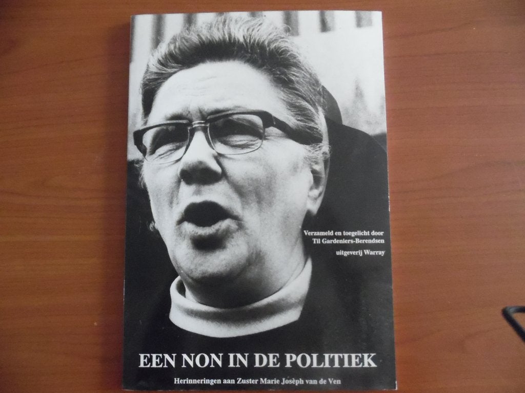 Een non in de politiek, Zuster Marie Josèph van de Ven, Ophalen of Verzenden, Til Gardeniers-Berendsen, Politiek, Zo goed als nieuw