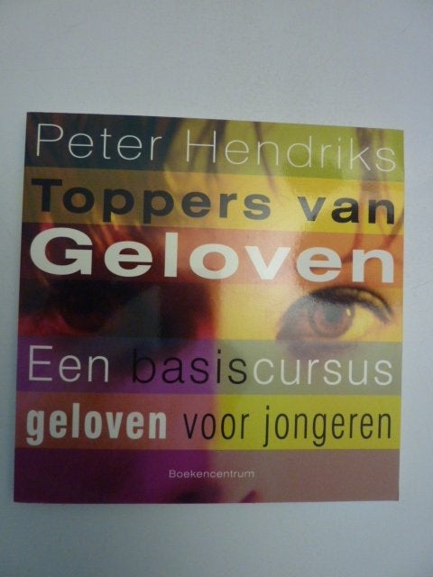 Peter Hendriks - Toppers van geloven, Boeken, Verzenden, Nieuw