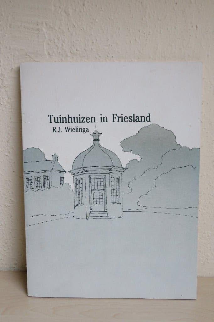 Tuinhuizen in Friesland. Overzicht van bestaande&verdwenen, R.J. Wielinga, Ophalen of Verzenden, Zo goed als nieuw, Overige onderwerpen