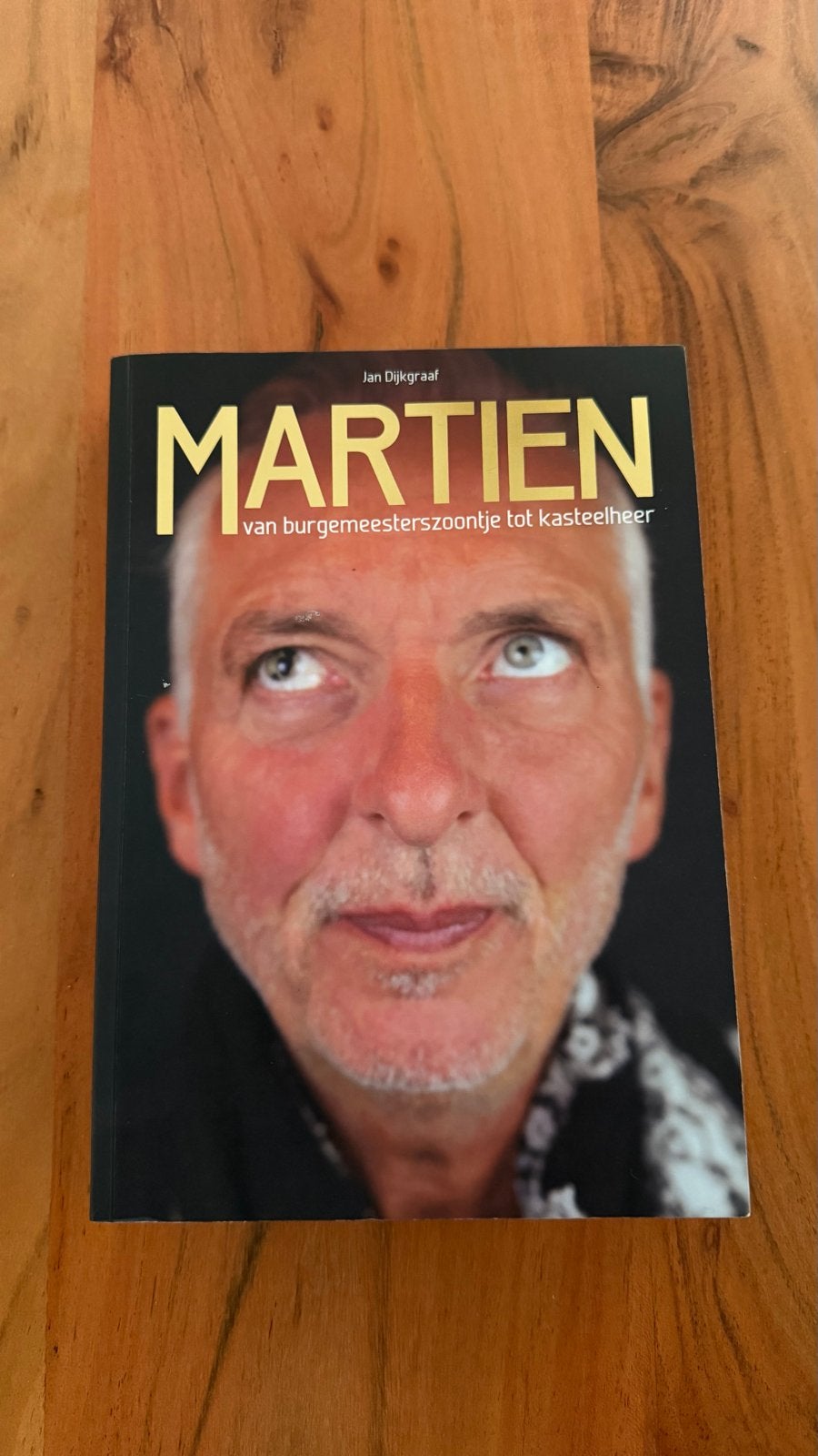 Martien: Van burgemeesterszoontje tot kasteelheer - Jan Dijk, Boeken, Ophalen of Verzenden, Zo goed als nieuw, Overige