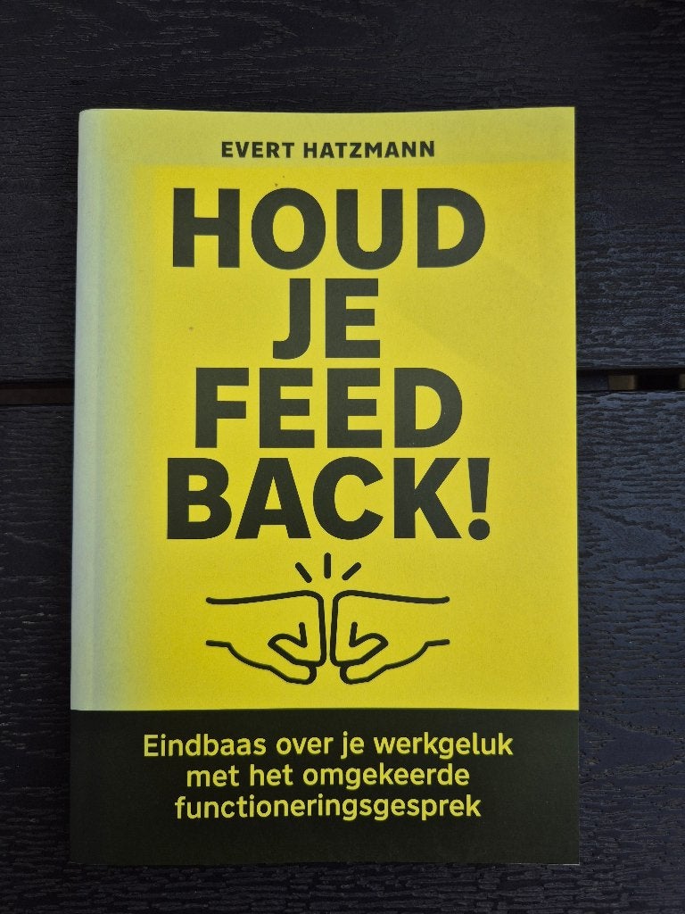Houd je feedback! - Evert Hatzmann - Werkgeluk, Boeken, Ophalen of Verzenden, Zo goed als nieuw, Management