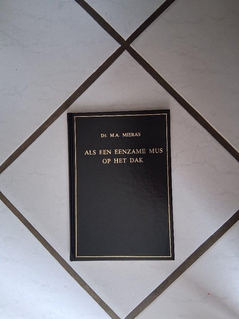 Als een eenzame mus - ds. M.A. Mieras, M.A. Mieras, Christendom | Protestants, Ophalen of Verzenden, Zo goed als nieuw