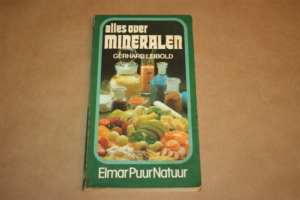 Alles over mineralen - Gerhard Leibold - Elmar Puur Natuur, Ophalen of Verzenden, Gelezen