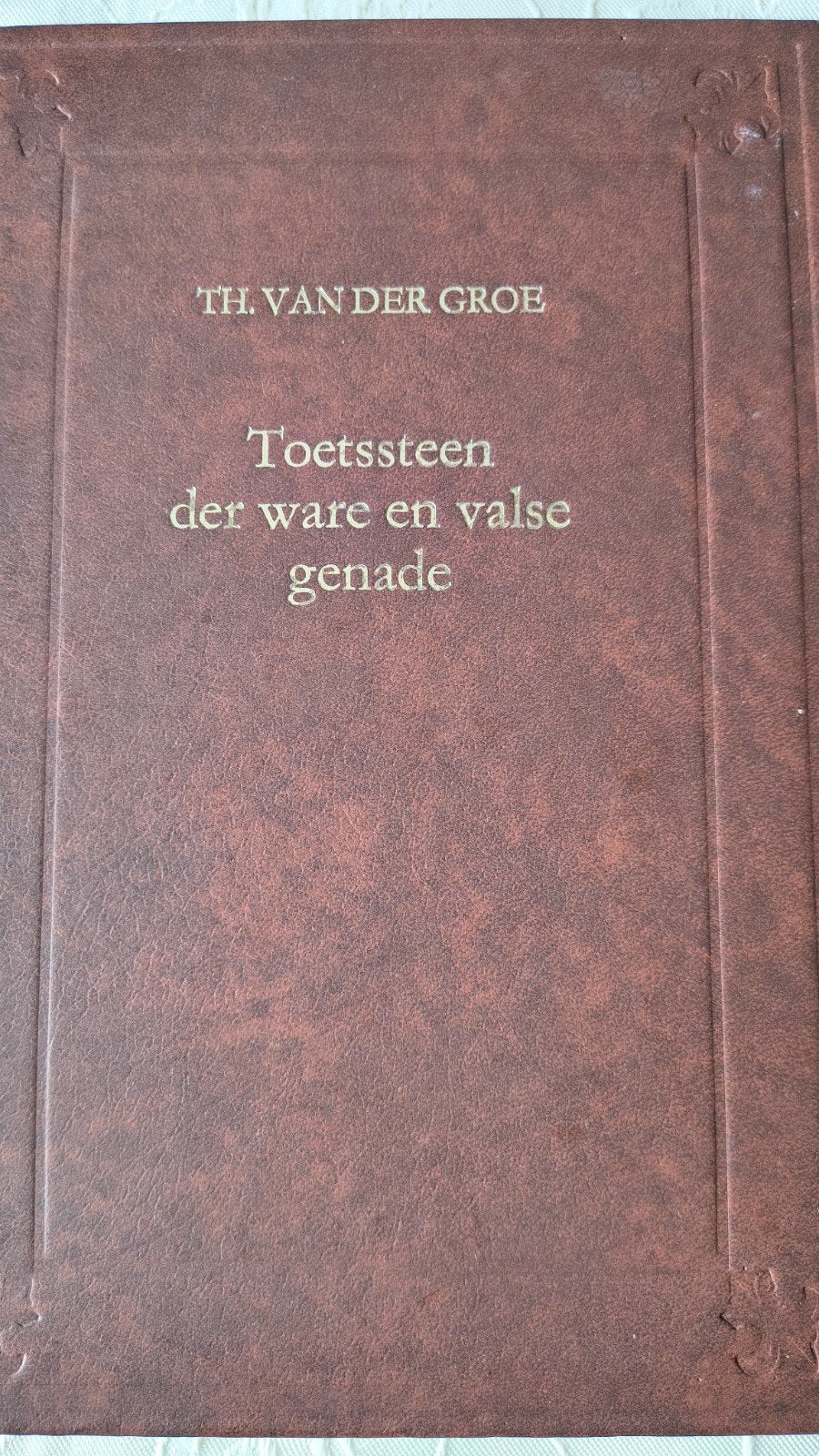 Toetssteen der ware en valse genade. Th van der Groe  deel 2, Christendom | Protestants, Ophalen of Verzenden, Zo goed als nieuw
