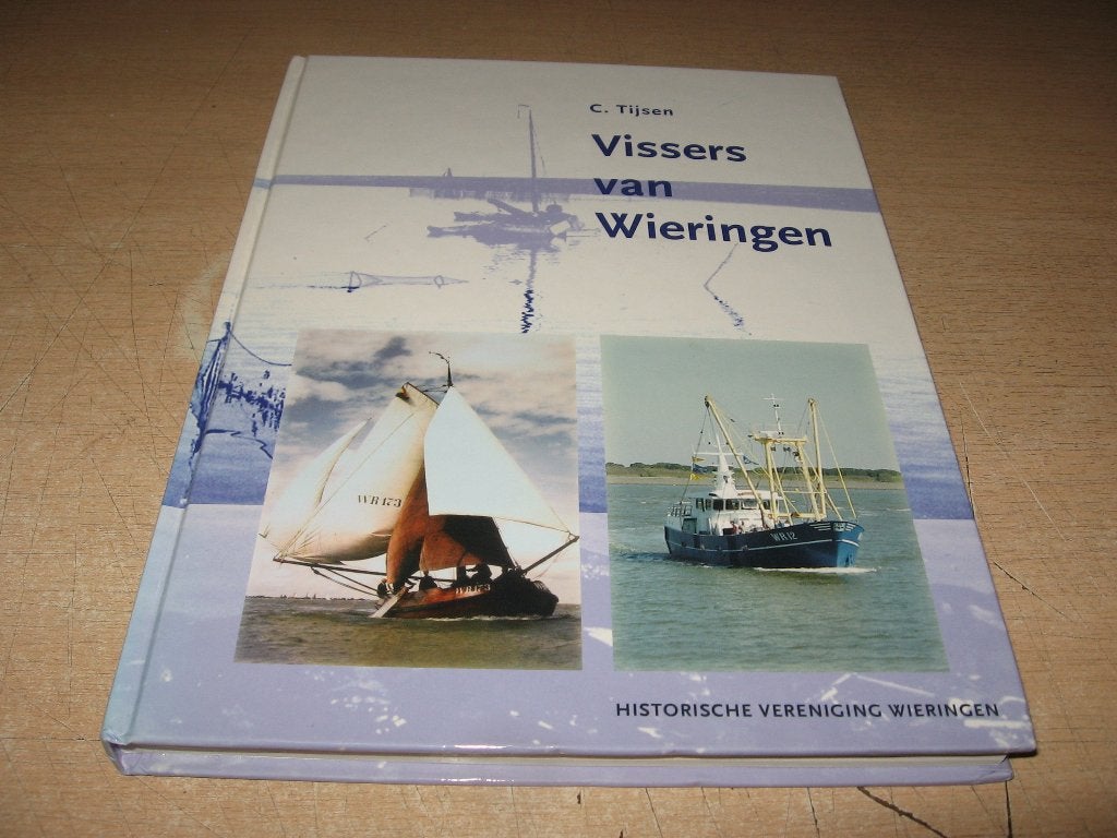 C.Tijsen         Vissers van Wieringen, Ophalen of Verzenden, Zo goed als nieuw