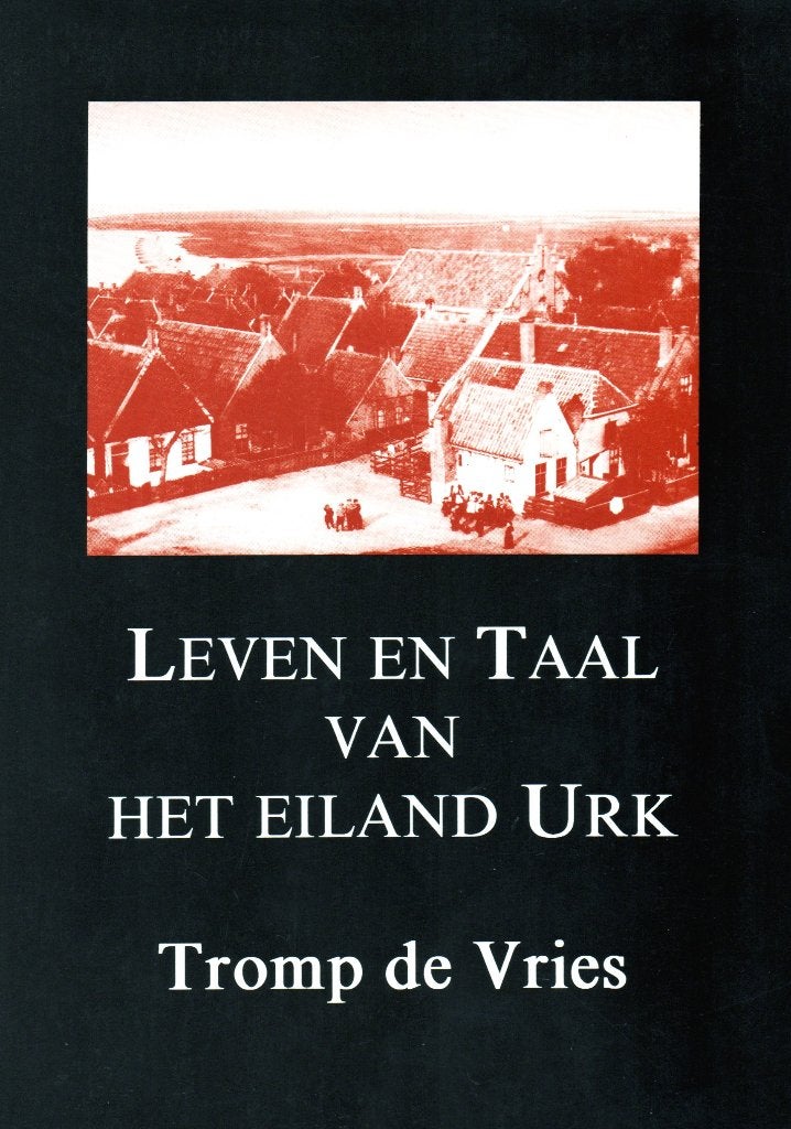 Leven en Taal van het Eiland Urk - Tromp de Vries 9066970596, Boeken, 19e eeuw, Ophalen of Verzenden, Zo goed als nieuw, Tromp de Vries