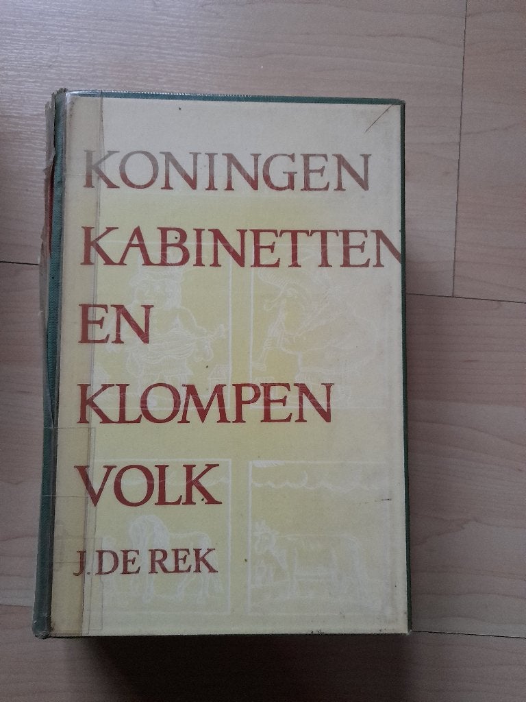 KONINGEN KABINETTEN EN KLOMPENVOLK  J de Rek, Ophalen of Verzenden, Gelezen