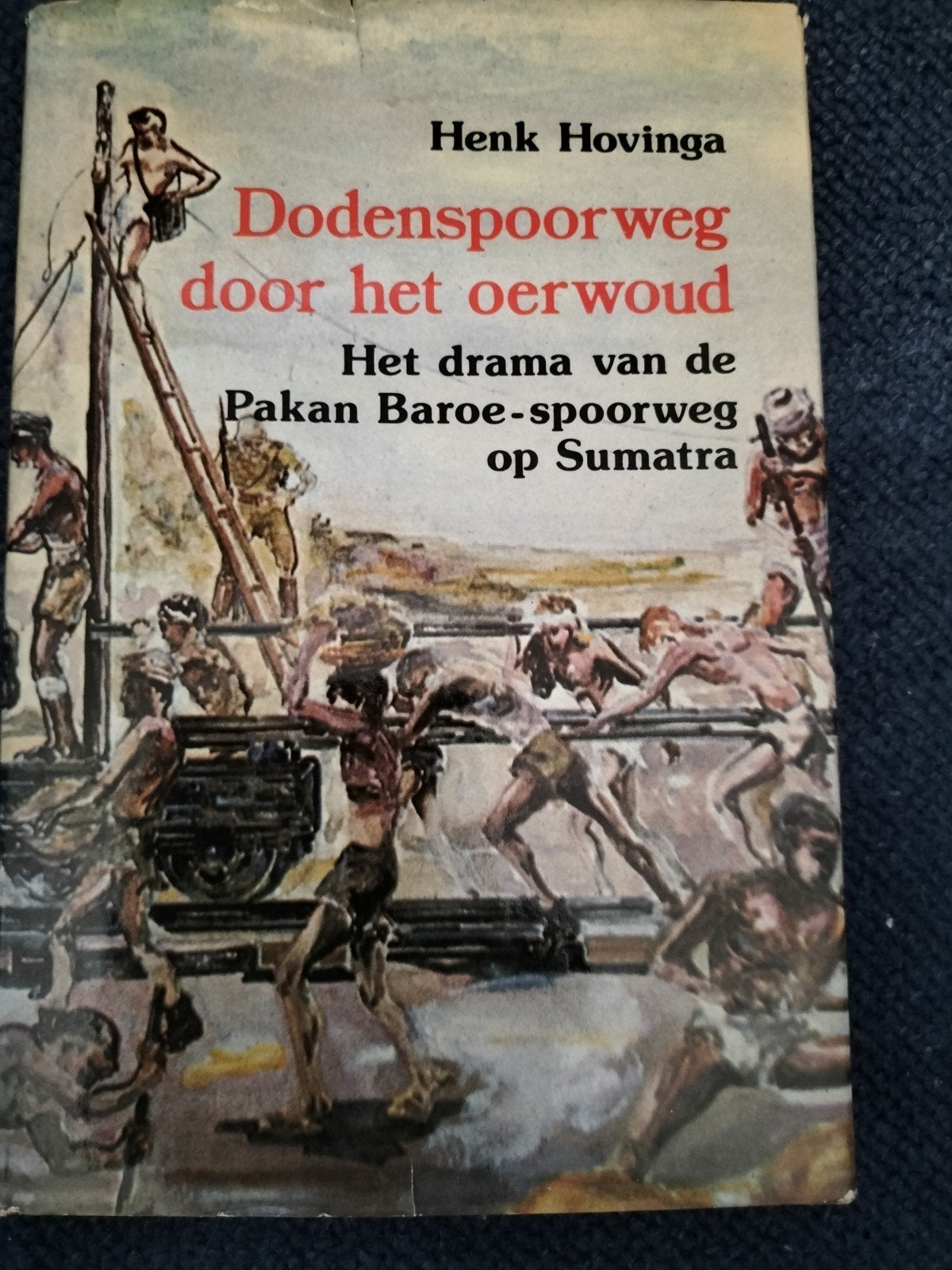 Dodenspoorweg door het oerwoud - Henk Hovinga (gesigneerd), Ophalen of Verzenden, Henk Hovinga, Overige onderwerpen, Tweede Wereldoorlog
