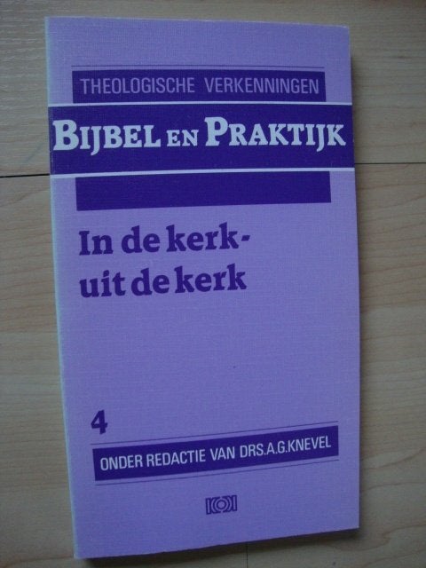 IN DE KERK - UIT DE KERK onder red. Drs AG Knevel Bijbel ea, Ophalen of Verzenden, Gelezen