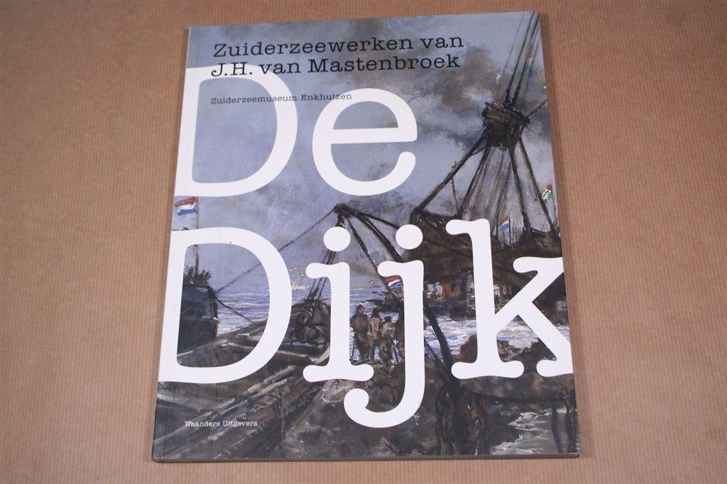 De Dijk Zuiderzeewerken van J.H. van Mastenbroek., Ophalen of Verzenden, Zo goed als nieuw