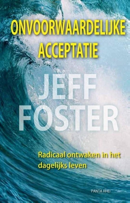 Jeff Foster Onvoorwaardelijke acceptatie, Boeken, Ophalen of Verzenden, Nieuw, Spiritualiteit algemeen, Achtergrond en Informatie