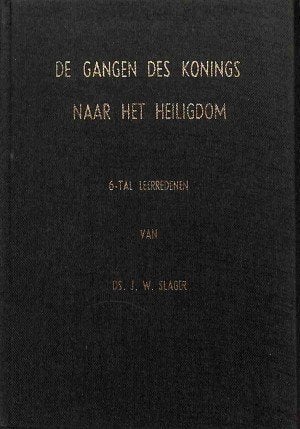Ds. J.W. Slager: De gangen des Konings naar het heiligdom., Boeken, Godsdienst en Theologie, Gelezen, Christendom | Protestants