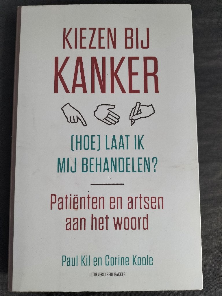 Kiezen bij kanker / (hoe) laat ik mij behandelen?, Boeken, Advies, Hulp en Training, Zo goed als nieuw, Ophalen of Verzenden
