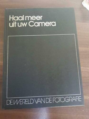 de wereld van de fotografie HAAL MEER UIT UW CAMERA, Boeken, Hobby en Vrije tijd, Ophalen of Verzenden, Zo goed als nieuw, Fotograferen en Filmen